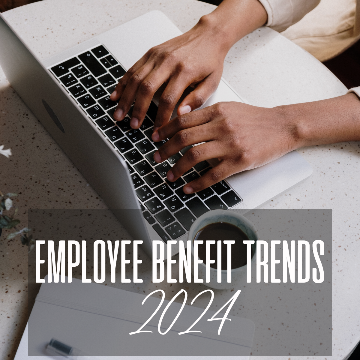 Top Benefit Trends for 2024